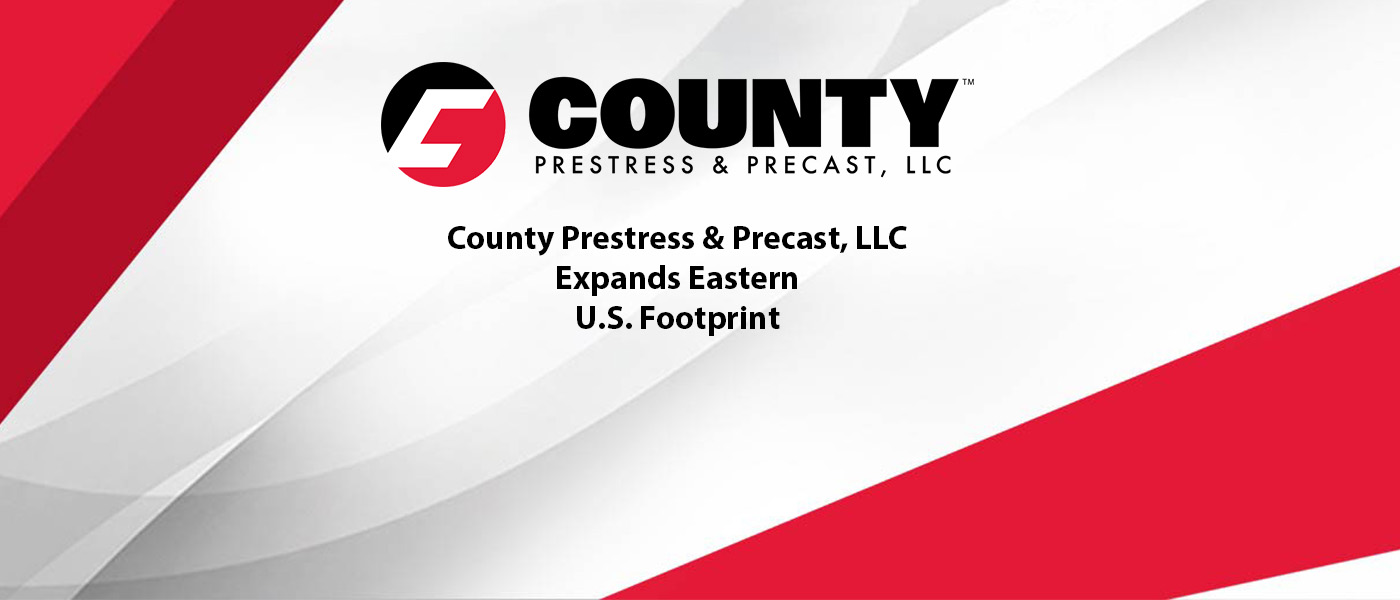 County Prestress & Precast LLC Expands Eastern U.S. Footprint